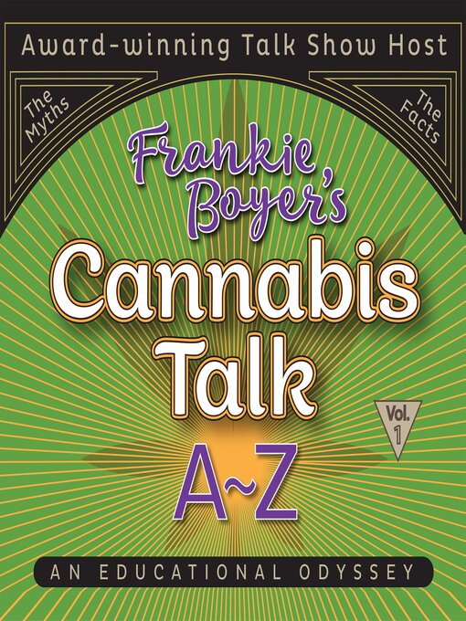Title details for Cannabis Talk A to Z with Frankie Boyer, Volume 1 by Frankie Boyer - Available